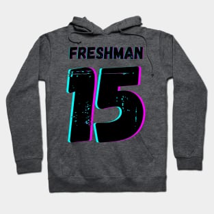 Freshman Fifteen (15) Hoodie